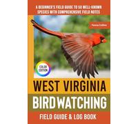 West Virginia Birdwatching - Field Guide: A Beginner's Field Guide to 50 Well-Known Species with Comprehensive Notes (Western Virginia Bird Identification Book)