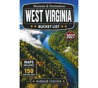 West Virginia Bucket List: Explore 150 New River Gorge Views, Appalachian Backroads, Historic Coal Heritage Towns, Mountain Rail Trails, State Park Overlooks, and Rugged Adventures Across the...