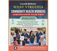 WEST VIRGINIA Community health workers certification EXAM PREP 2026/2027: A Complete Study Guide to Medical Support Services, Patient Communication & ... Practice Questions for First-Attempt Success