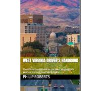 West Virginia Driver’s Handbook: The Official Study Guide for the West Virginia DMV Written Test and Road Safety Rules