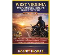 WEST VIRGINIA MOTORCYCLE RIDER S PERMIT TEST PREP 2026/2027: 1500+ Practice Questions, Traffic Signs, Safety Rules & Step-by-Step Explanations to Help You Ace the Written Exam