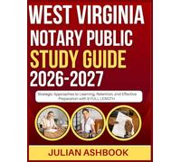 WEST VIRGINIA NOTARY PUBLIC STUDY GUIDE 2026-2027: Strategic Approaches To Learning, Retention, And Effective Preparation With 9 Full Length