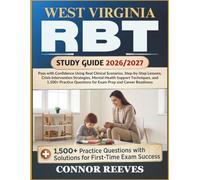 WEST VIRGINIA RBT STUDY GUIDE 2026/2027: Pass with Confidence Using Real Clinical Scenarios, Step-by-Step Lessons, Crisis Intervention Strategies, ... Questions for Exam Prep and Career Readiness