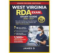 WEST VIRGINIA RDA EXAM STUDY GUIDE 2026/2027: PASS THE CONFIDENCE USING THE REAL DENTAL SCENARIOS STEP-BY-STEP LESSONS, & 1,500 PRACTICE QUESTIONS
