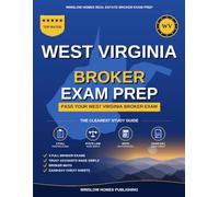 West Virginia Real Estate Broker Exam Prep: The Step-by-Step Study Guide to Pass Your West Virginia Broker Exam on the First Try, With Practice Tests, Broker Math, and Broker Law Made Easy