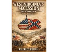 West Virginia’s Secession from Virginia: The Birth of a State