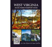 West Virginia State Parks Passport Book: Complete Adventure Journal with QR Codes, Park Maps, Travel Planning, and Memory Pages