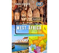 Westafrika Reiseführer 2026: Reisen mit Zuversicht: Kultur, Budget und versteckte Wunder