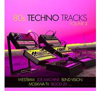 Westbam, Bigod 20, Noise Control, Technoid, Joe Machine, e altri - 80s Techno Tracks Vol. 3
