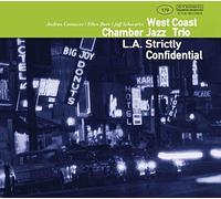 Westcoast Chamber Jazz Trio L.A. STRICTLY CONFIDENTIAL (CD)