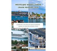 WESTELIJKE MIDDELLANDSE CRUISE REISGIDS 2026: COMFORT, KEUKEN EN MEDITERRANE MAGIE IN UW DRIJVENDE STAD