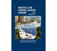 WESTELIJKE MIDDELLANDSE CRUISE REISGIDS 2026: UW DRIJVENDE STAD VAN COMFORT, KEUKEN EN MEDITERRANE MAGIE
