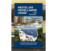 WESTELIJKE MIDDELLANDSE CRUISE REISGIDS 2026: UW DRIJVENDE STAD VAN COMFORT, KEUKEN EN MEDITERRANE MAGIE