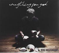 Westendorf, Mike - Everything For Good