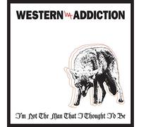 Western Addiction - I'M Not The Man That I Thought I'D Be
