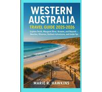 Western Australia Travel Guide 2025-2026: Explore Perth, Margaret River, Broome, and Beyond - Beaches, Wineries, Outback Adventures, and Insider Tips