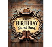 Western Birthday Hardcover Guest Book - Rustic Cowboy Party Sign-In Book: Capture signatures, wishes, and fun memories with this cowboy-inspired ... tracker, photo spaces, and lined note pages