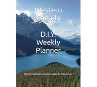 Western Canada D.I.Y. Weekly Planner: Date It Yourself
