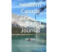Western Canada Dot Grid Journal: 100 Pages