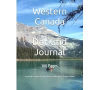 Western Canada Dot Grid Journal: 100 Pages