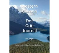 Western Canada Dot Grid Journal: 300 Pages