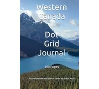 Western Canada Dot Grid Journal: 300 Pages