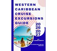 Western Caribbean Cruise Excursions Guide 2026-2027: First-Time Cruisers & Families, Carnival, Royal Caribbean, and MSC
