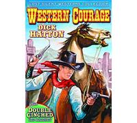 Western Courage / Double Cinched (Silent) by Dick Hatton