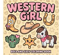 Western Girl: Bold and Easy Coloring Book for Girls: Cowgirls, Horses, Boots, Hats, and Wild West Scenes