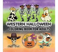 Western Halloween: Coloring Book for Adults, Teens and Seniors Featuring Retro Wild West Spooky Designs