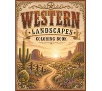 Western Landscapes Coloring Book: Scenic Desert Views, Rustic Countryside, Calm Nature Scenes for Relaxation and Stress Relief