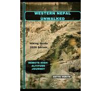 WESTERN NEPAL UNWALKED: Remote High-Altitude Journey