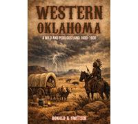 Western Oklahoma: A Wild and Perilous Land 1500-1900