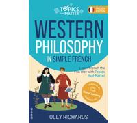 Western Philosophy in Simple French: Learn French the Fun Way with Topics that Matter