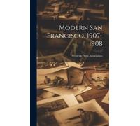Western Press Association Modern San Francisco, 1907-1908 (Copertina rigida)
