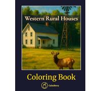 Western Rural Houses - Coloring Book: Rustic Homes and Quiet Landscapes to Color with Care and Serenity