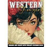 Western Showgirls Coloring Book: Glamorous Burlesque Women Coloring Pages Retro Pin-Up Cowgirl Styles Illustrations for Adults Stress Relief