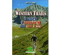 Western trails. 64 proposte di cicloalpinismo in Val Susa