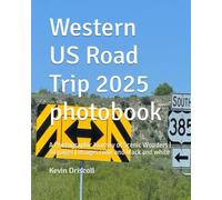 Western US Road Trip 2025 photobook: A Photographic Journey of Scenic Wonders | 30 pages | images color and black and white