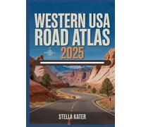 WESTERN USA ROAD ATLAS 2025: The Complete Highway & Travel Guide