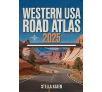 WESTERN USA ROAD ATLAS 2025: The Complete Highway & Travel Guide