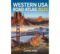 Western USA Road Atlas 2025: The Definitive Guide to Scenic Routes, Travel Tips & Hidden Gems
