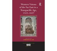 Western Visions of the Far East in a Transpacific Age, 1522-1657