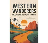 Western Wanderers: Trailblazing the Pacific Frontier