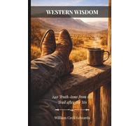 Western Wisdom: 240 Truth-isms from the Trail after the Yes