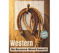 Western Word Search - No Reverse Edition: Over 50 Relaxing Word Search Puzzles | No Backward or Upside-Down Words | Easy to Read Large Print | Cowboy, ... Western-Themed Fun | Adults and Seniors