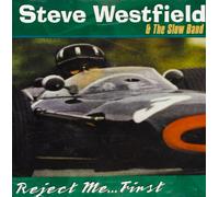 Westfield,Steve & Slow Band - Reject Me... First