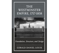 Westminster Empire, 1717-1858, The: Foundation, Structure, and Design