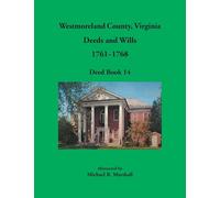 Westmoreland County, Virginia Deeds and Wills, 1761-1768, Deed Book 14