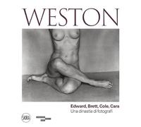 Weston. Edward, Brett, Cole, Cara. Una dinastia di fotografi. Ediz. illustrata